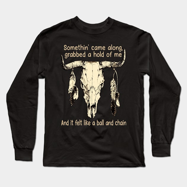 Somethin' Came Along, Grabbed A Hold Of Me And It Felt Like A Ball And Chain Music Bull-Skull Long Sleeve T-Shirt by Maja Wronska